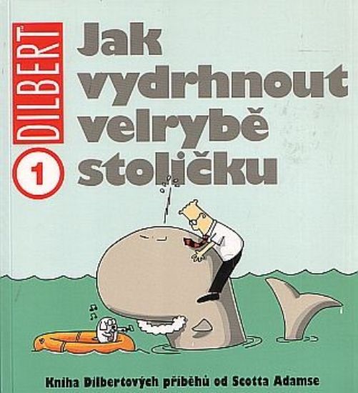 Obrázek Dilbert 1: Jak vydrhnout velrybě stoličku